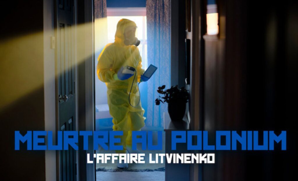 L'affaire Litvinenko l'histoire vraie derrière la série !